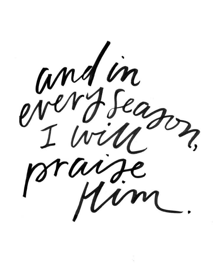 8x10 "And In Every Season I Will Praise" Print