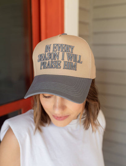 In every season I will praise Him Trucker Hat