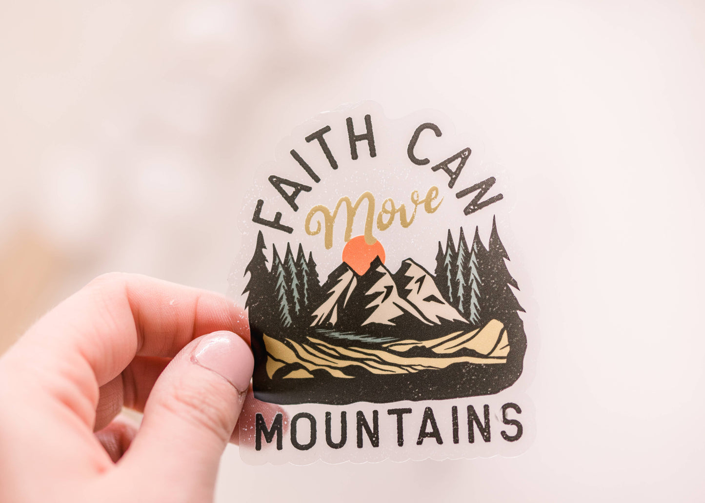 Faith Can Move Mountains -Vinyl Sticker 3x3 in