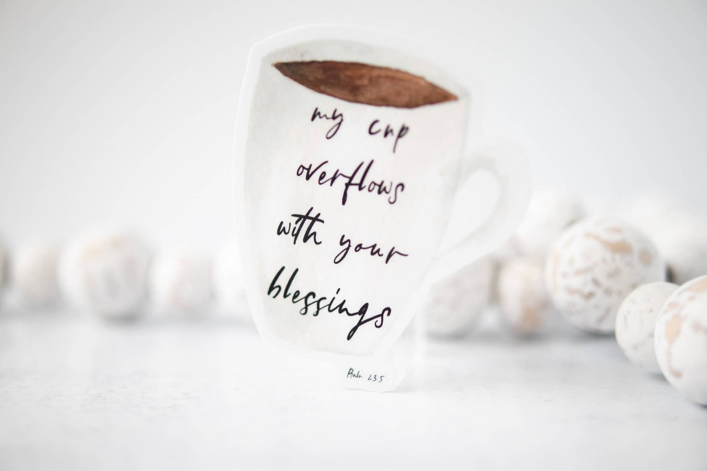 My Cup Overflows With Your Blessings | Vinyl Sticker - 3x3 in